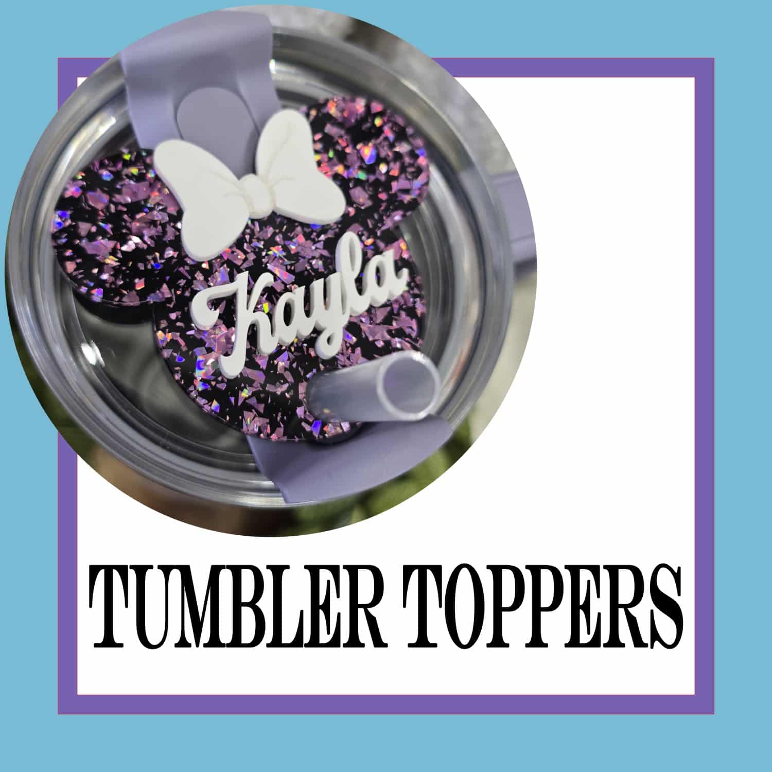Tumbler Toppers