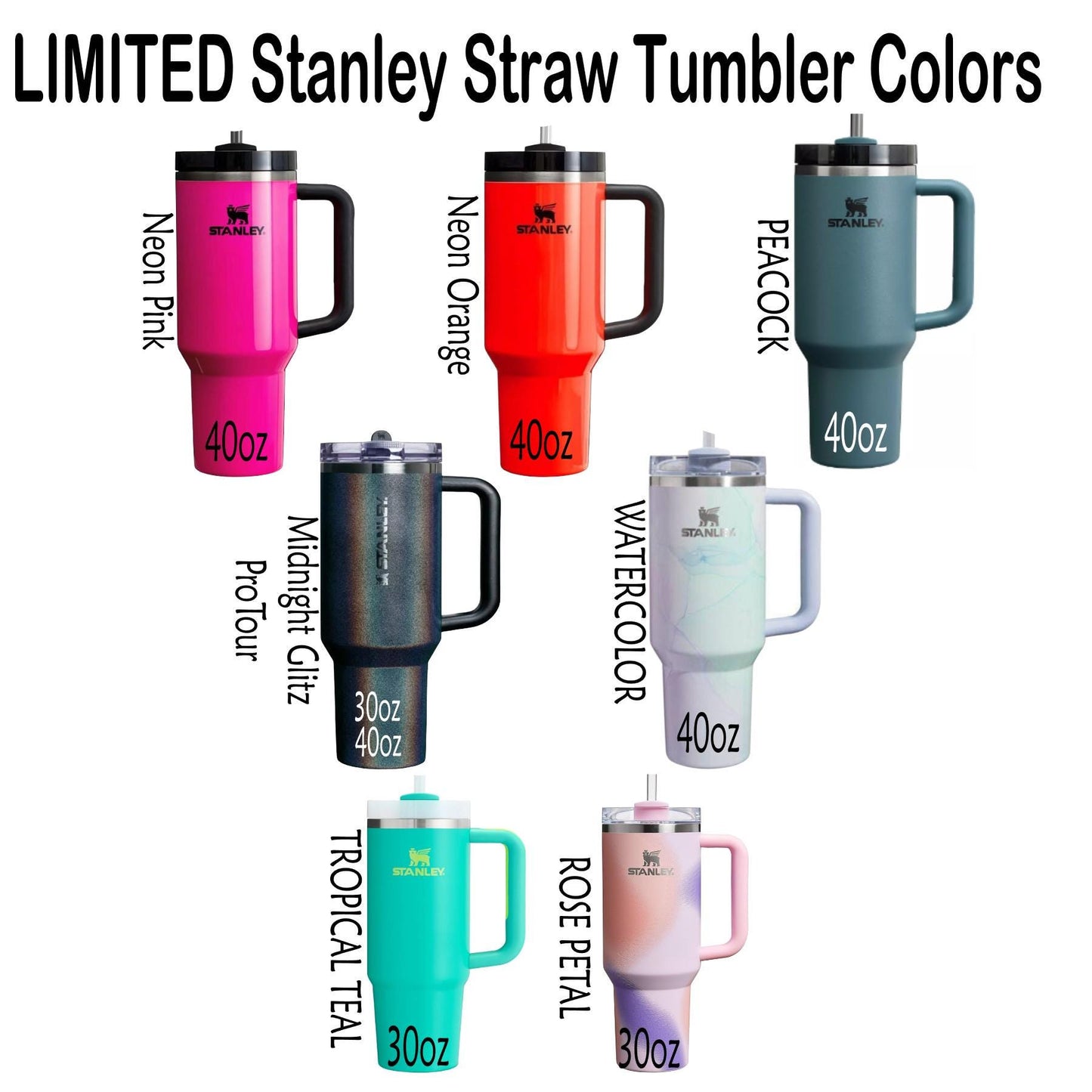 a collection of limited edition Stanley straw tumblers in various colors, including neon pink, neon orange, peacock, teal, and rose petal. Each tumbler has a different color and size, with the sizes ranging from 40oz to 30oz. The tumblers are labeled with their respective colors and sizes, and the image does not contain any text that is less than 500 characters.
